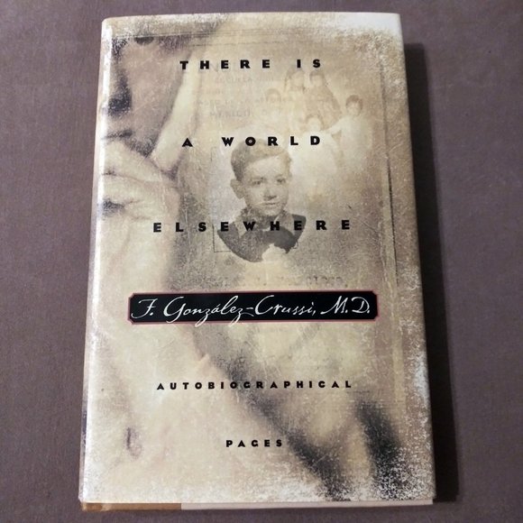Literature, There is a World Elsewhere by F. Gonzalez-Crussi, Autobiography - Picture 2 of 11